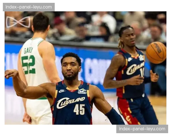 半场战报：骑士62-45领先公牛，多诺万·米切尔已得22分